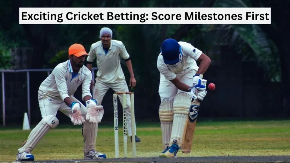 Exciting Cricket Betting: Score Milestones First